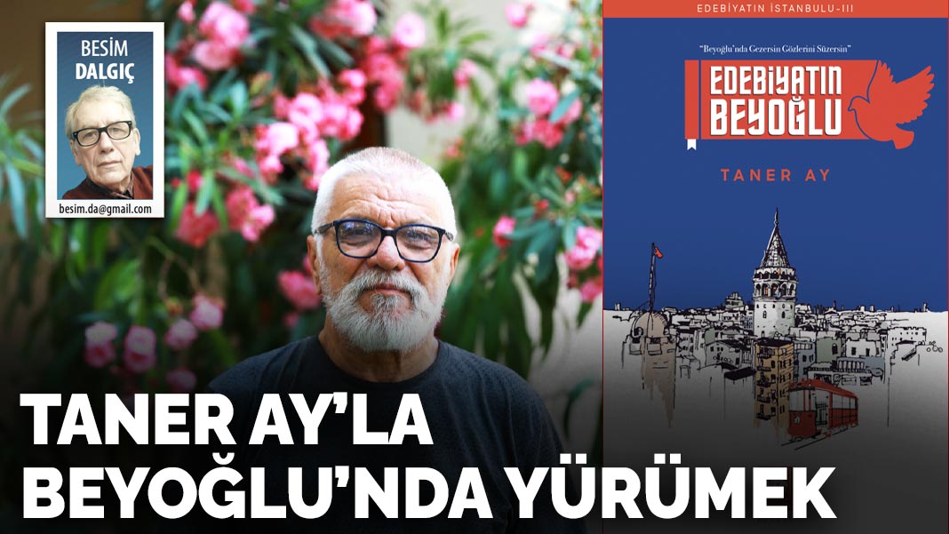 Taner Ay’la Beyoğlu’nda yürümek - KARAR